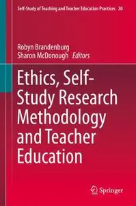 Ethics, Self-Study Research Methodology and Teacher Education (Repost)