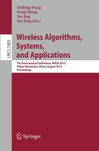 Wireless Algorithms, Systems, and Applications: 7th International Conference, WASA 2012