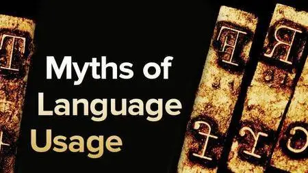 Myths, Lies, and Half-Truths of Language Usage
