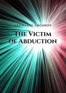 «The Victim of Abduction» by Gennadiy Loginov