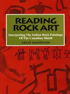 «Reading Rock Art» by Grace Rajnovich