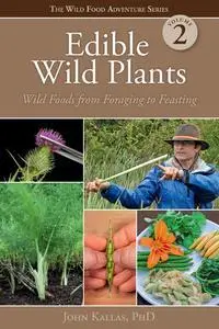 Edible Wild Plants: Wild Foods from Foraging to Feasting (Wild Food Adventure)