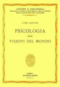 Karl Jaspers - Psicologia delle visioni del mondo