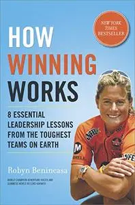 How Winning Works: 8 Essential Leadership Lessons from the Toughest Teams on Earth