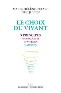 Marie-Hélène Straus, Eric Julien, "Le choix du vivant : 9 principes pour manager et vivre en harmonie"