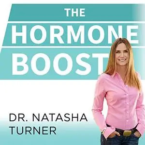 The Hormone Boost: How to Power up Your 6 Essential Hormones for Strength, Energy, and Weight Loss [Audiobook]