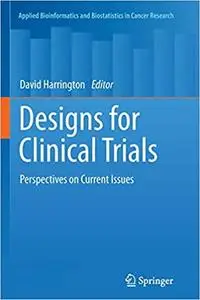 Designs for Clinical Trials: Perspectives on Current Issues