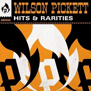 Wilson Pickett - Hits & Rarities (2020) {X5 Music Group/Warner Music Group}