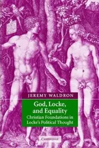 God, Locke, and Equality: Christian Foundations in Locke's Political Thought