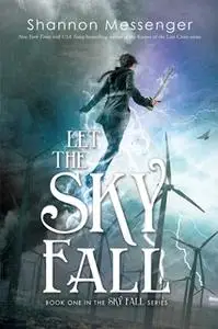 «Let the Sky Fall» by Shannon Messenger