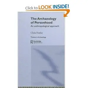 The Archaeology of Personhood: An Anthropological Approach