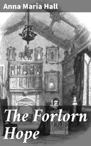 «The Forlorn Hope» by Anna Maria Hall