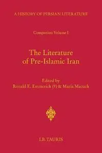 The Literature of Pre-Islamic Iran: Companion Volume I: History of Persian Literature A, Vol XVII