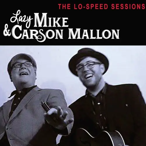 Lazy Mike & Carson Mallon - The Lo-Speed Sessions (2018)