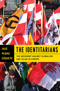 The Identitarians : The Movement Against Globalism and Islam in Europe