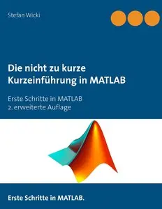 Die nicht zu kurze Kurzeinführung in MATLAB: Erste Schritte in MATLAB