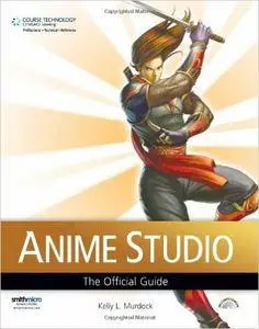 Kelly L Murdock - Anime Studio: The Official Guide [Repost]