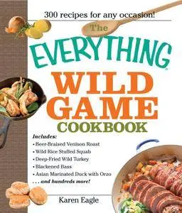 The Everything Wild Game Cookbook