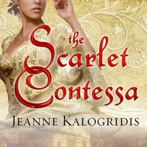 «The Scarlet Contessa: A Novel of the Italian Renaissance» by Jeanne Kalogridis