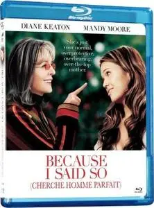 Because I Said So (2007)