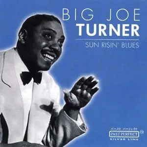 Big Joe Turner - Sun Risin Blues (2002)