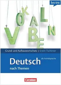 Erwin Tschirner, "Lextra - Deutsch als Fremdsprache - Grund- und Aufbauwortschatz nach Themen: A1-B2"