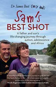 Sam's Best Shot: A father and son’s life-changing journey through autism, adolescence and Africa