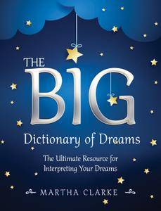 The Big Dictionary of Dreams: The Ultimate Resource for Interpreting Your Dreams [Repost]