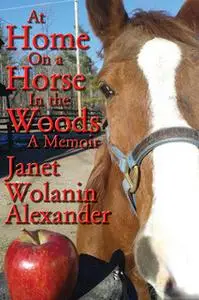 «At Home on a Horse in the Woods» by Janet Wolanin Alexander