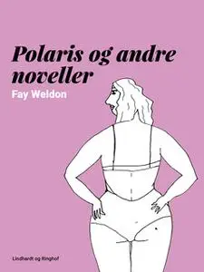 «Polaris og andre noveller» by Fay Weldon