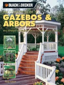 Black & Decker The Complete Guide to Gazebos & Arbors