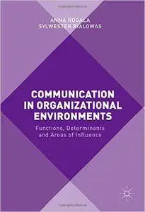 Communication in Organizational Environments: Functions, Determinants and Areas of Influence (repost)