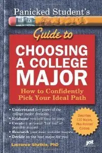 Panicked Student's Guide to Choosing a College Major: How to Confidently Pick Your Ideal Path (repost)