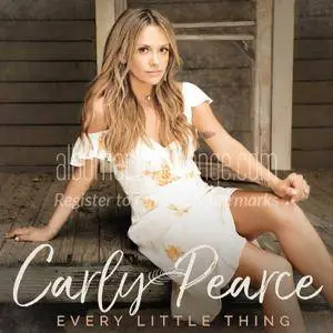 Carly Pearce - Every Little Thing (2017)