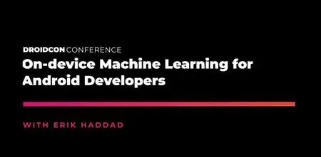 Droidcon Boston '19: On-device Machine Learning for Android Developers