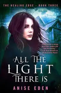 «All the Light There Is» by Anise Eden
