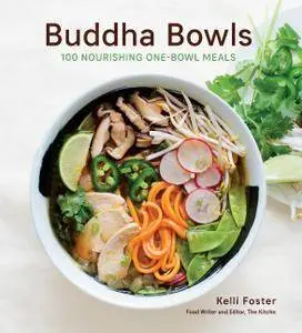 Buddha Bowls: 100 Nourishing One-Bowl Meals