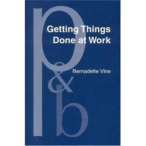 Getting Things Done at Work by Bernadette Vine