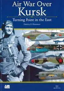 Air War Over Kursk: Turning Point in the East (Air Wars №1)