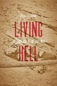 Living Hell: The Dark Side of the Civil War (Repost)