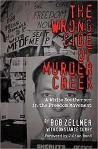 The Wrong Side of Murder Creek: A White Southerner in the Freedom Movement
