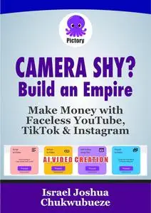 Camera Shy? Build an Empire: Make Money with Faceless YouTube, TikTok & Instagram