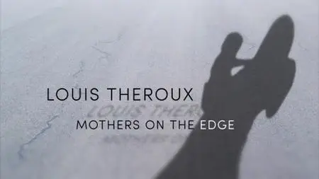 BBC - Louis Theroux: Mothers on the Edge (2019)