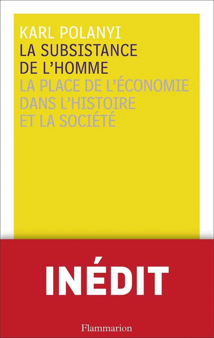 Karl Polanyi, "La subsistance de l'homme : La place de l'économie dans l'histoire et la société"