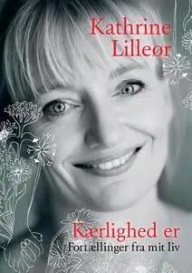 «Kærlighed er» by Kathrine Lilleør