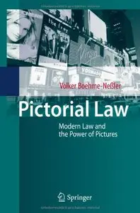 Pictorial Law: Modern Law and the Power of Pictures by Volker Boehme-Neßler