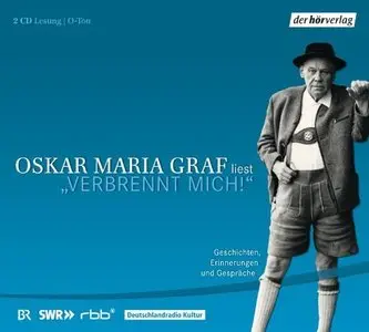 Oskar Maria Graf - Verbrennt Mich