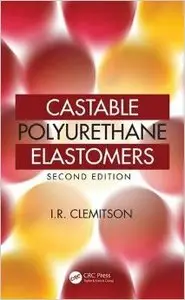 Castable Polyurethane Elastomers, Second Edition