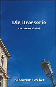 Die Brasserie: Ein Provencekrimi - Sebastian Greber