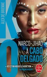 Alex de Brienne, "Narco-jihad à Cabo Delgado"